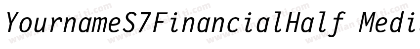 YournameS7FinancialHalf Medium字体转换